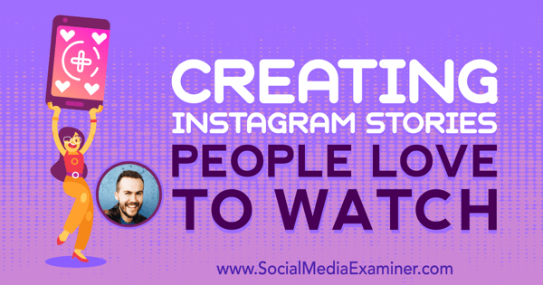 Instagram-történetek készítése Az emberek szeretnek nézni Jesse Driftwood betekintéseivel a Social Media Marketing Podcaston.