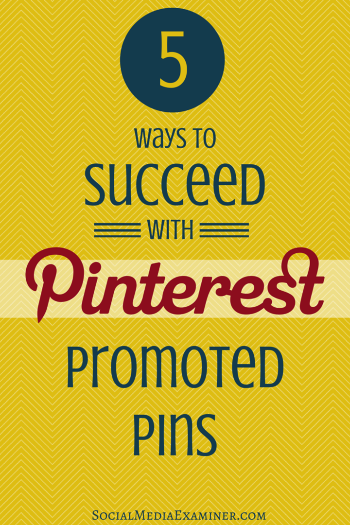 5 módszer a sikerhez a Pinterest által népszerűsített csapokkal: Social Media Examiner