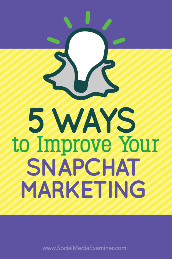 5 módszer a Snapchat-marketing fejlesztésére: Social Media Examiner