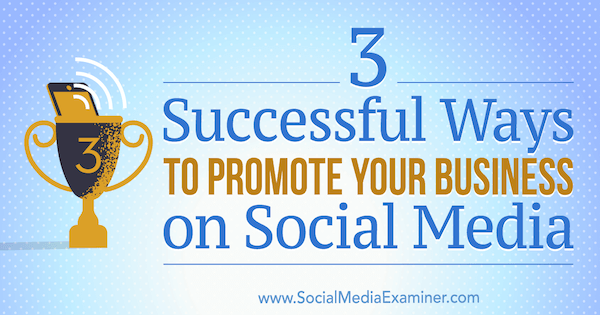 3 sikeres módszer a vállalkozás népszerűsítésére a közösségi médiában, Aaron Orendorff a közösségi média vizsgáztatóján.