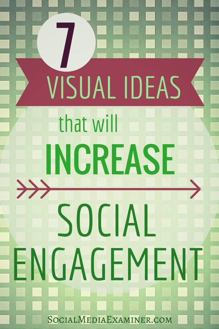 7 olyan vizuális ötlet, amely növeli társadalmi elkötelezettségét: A közösségi média vizsgáztatója
