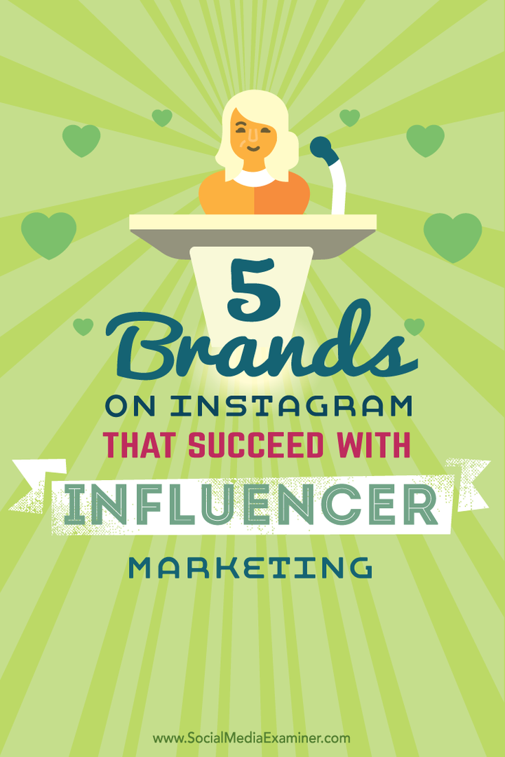 5 márka az Instagramon, amelyek sikeresek a befolyásoló marketinggel: Social Media Examiner