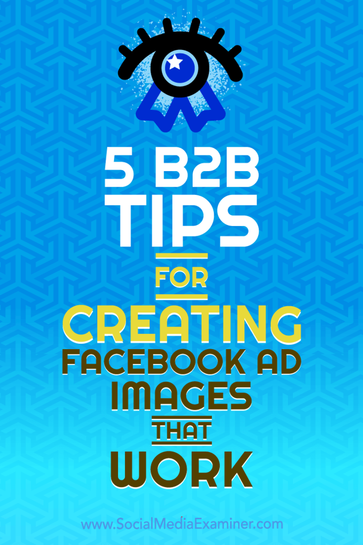 5 B2B tipp Nadya Khoja által működtetett Facebook hirdetési képek létrehozásához a közösségi média vizsgáztatóján.