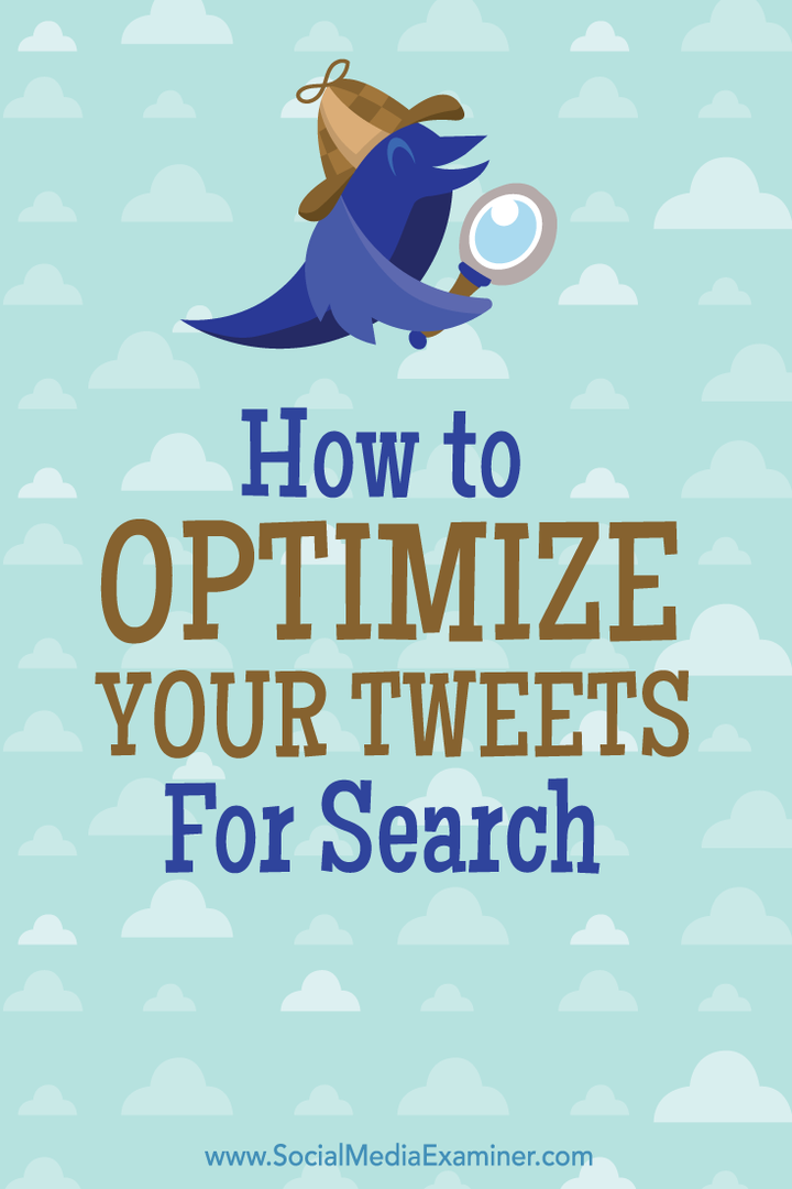Hogyan lehet optimalizálni a tweeteit a kereséshez: Social Media Examiner