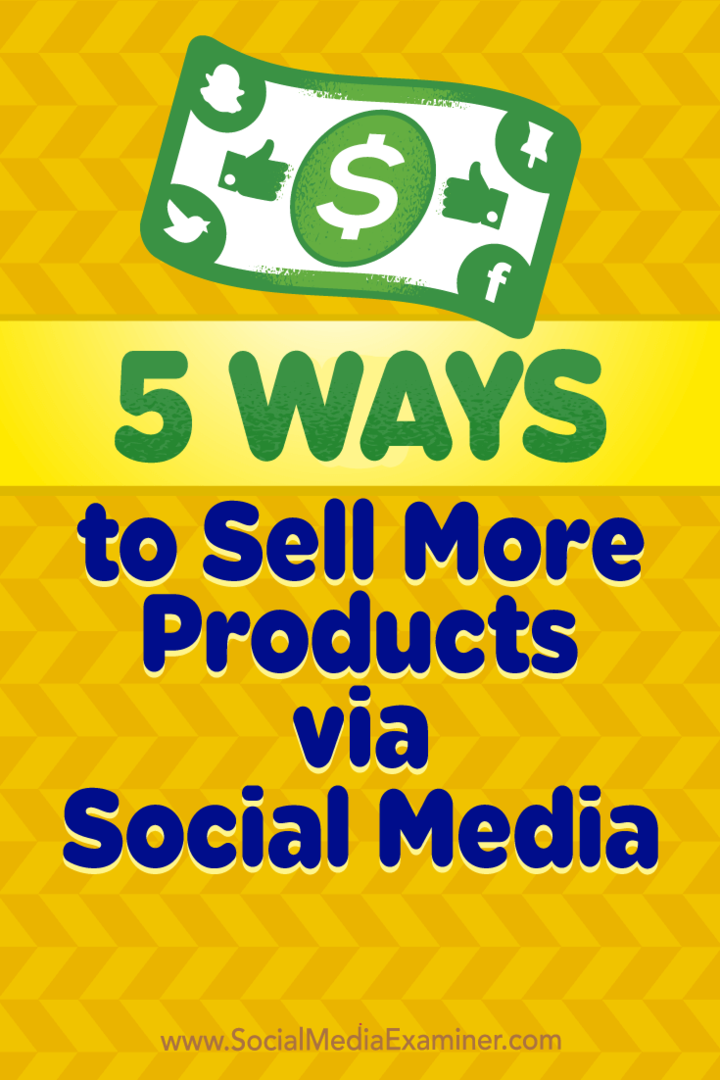 5 lehetőség további termékek értékesítésére a közösségi médián keresztül: Social Media Examiner