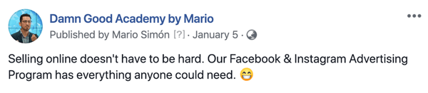 Hosszabb formájú szöveges Facebook-szponzorált bejegyzések írása és felépítése, 1. lépés, első mondat fájdalompontja: Damn Good Academy, Mario
