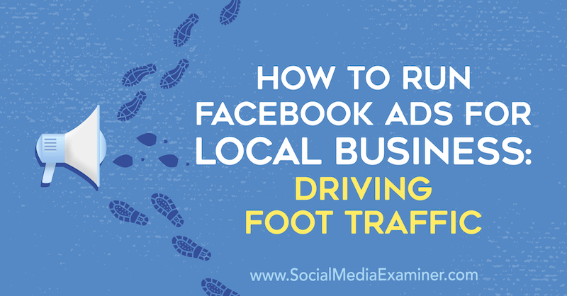 Hogyan jelenítsünk meg Facebook-hirdetéseket a helyi vállalkozások számára: Gyalogos forgalom ösztönzése Paul Ramondo által a közösségi média vizsgáztatóján.