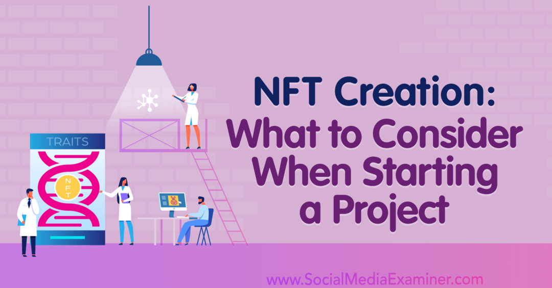 NFT-alkotás: Mit kell figyelembe venni egy projekt indításakor: Social Media Examiner