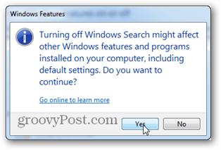 a Windows keresés kikapcsolása befolyásolhatja a számítógépre telepített többi Windows funkciót és programot, beleértve az alapértelmezett beállításokat. Akarod folytatni?