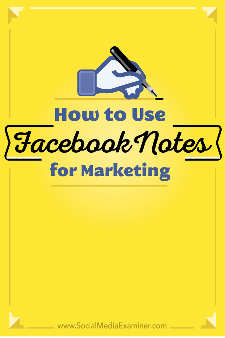 Hogyan használjuk a Facebook-jegyzeteket a marketinghez: Social Media Examiner