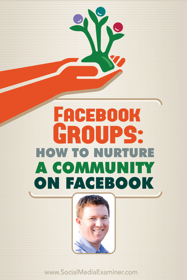 Facebook-csoportok: Hogyan táplálhatunk egy közösséget a Facebook-on: Social Media Examiner