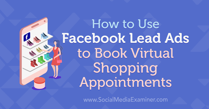 Hogyan használjuk a Facebook vezető hirdetéseket Selah Shepherd virtuális vásárlási időpontjainak lefoglalására a közösségi média vizsgáztatóján.