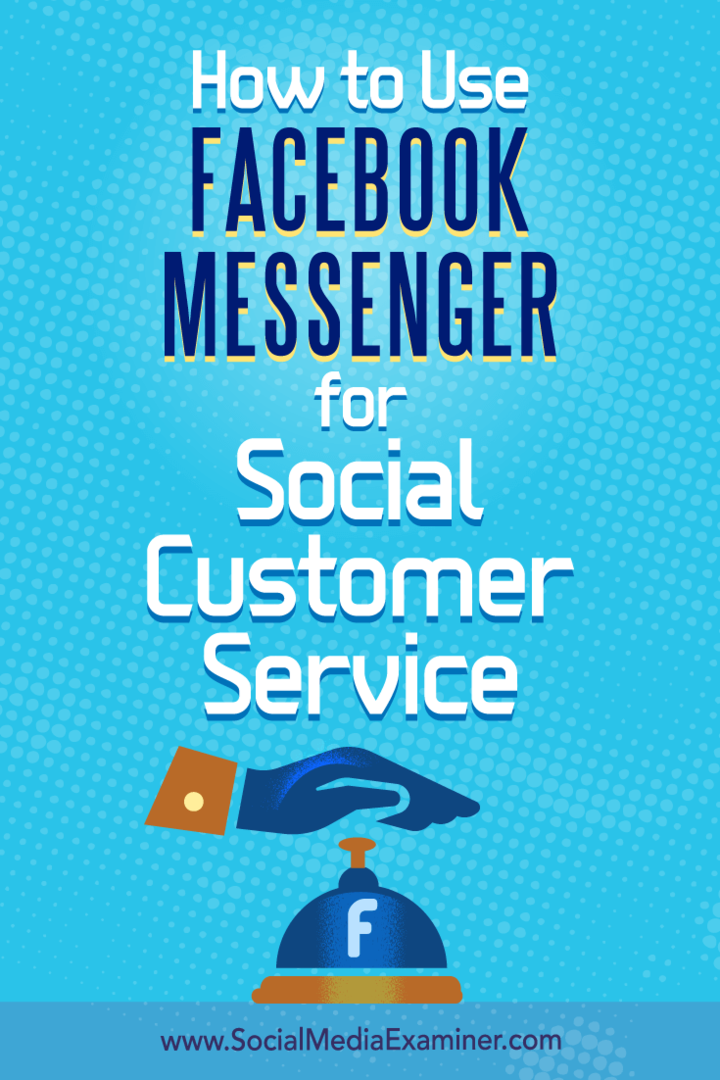 Hogyan kell használni a Facebook Messengert a közösségi ügyfélszolgálathoz Mari Smith a Social Media Examiner-en.