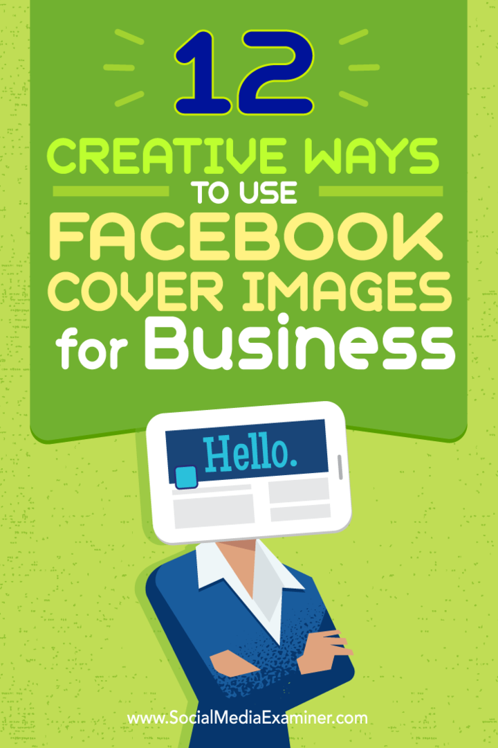 Tippek tizenkét módon, hogyan lehet kreatívan használni Facebook-borítóképét üzleti célokra.