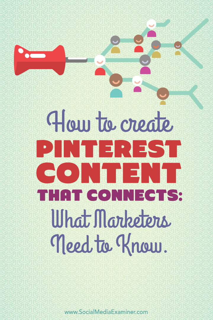 Hogyan készítsünk összekapcsolódó Pinterest tartalmat: Mit kell tudni a marketingszakembereknek: A közösségi média vizsgáztatója