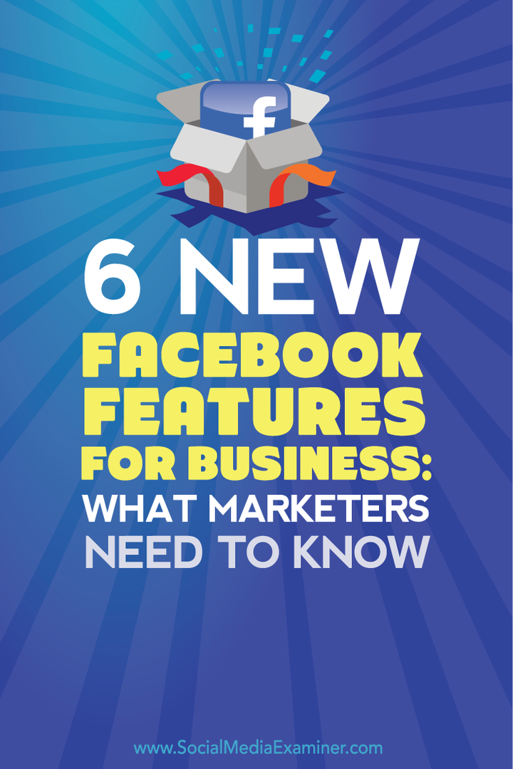 6 új Facebook-szolgáltatás a vállalkozások számára: Mit kell tudni a marketingszakembereknek: A közösségi média vizsgáztatója