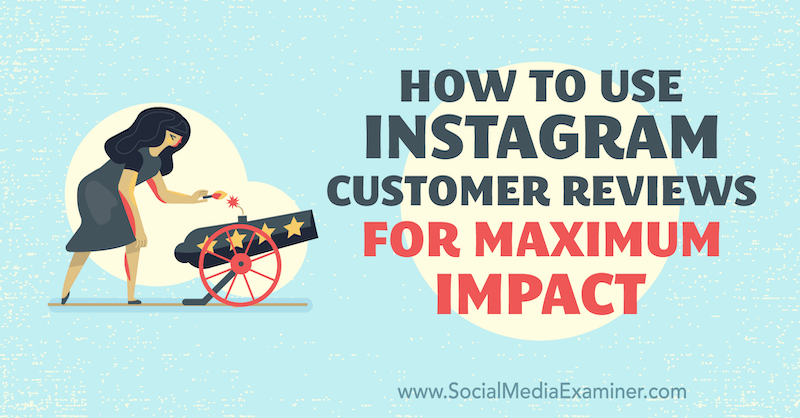 Hogyan kell használni az Instagram vásárlói véleményeket a Val Razo maximális hatásához a Social Media Examiner-en.