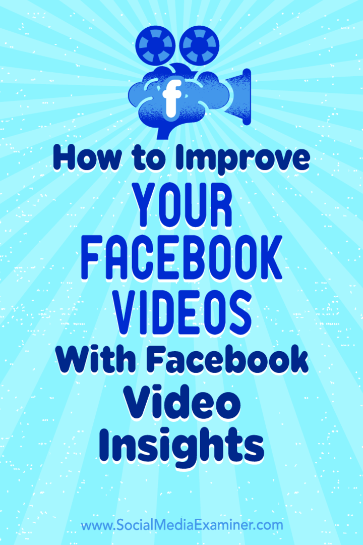 Hogyan javíthatjuk Facebook-videóinkat a Facebook Video Insights segítségével: Social Media Examiner