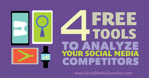 4 ingyenes eszköz a versenytársak elemzésére a közösségi médiában