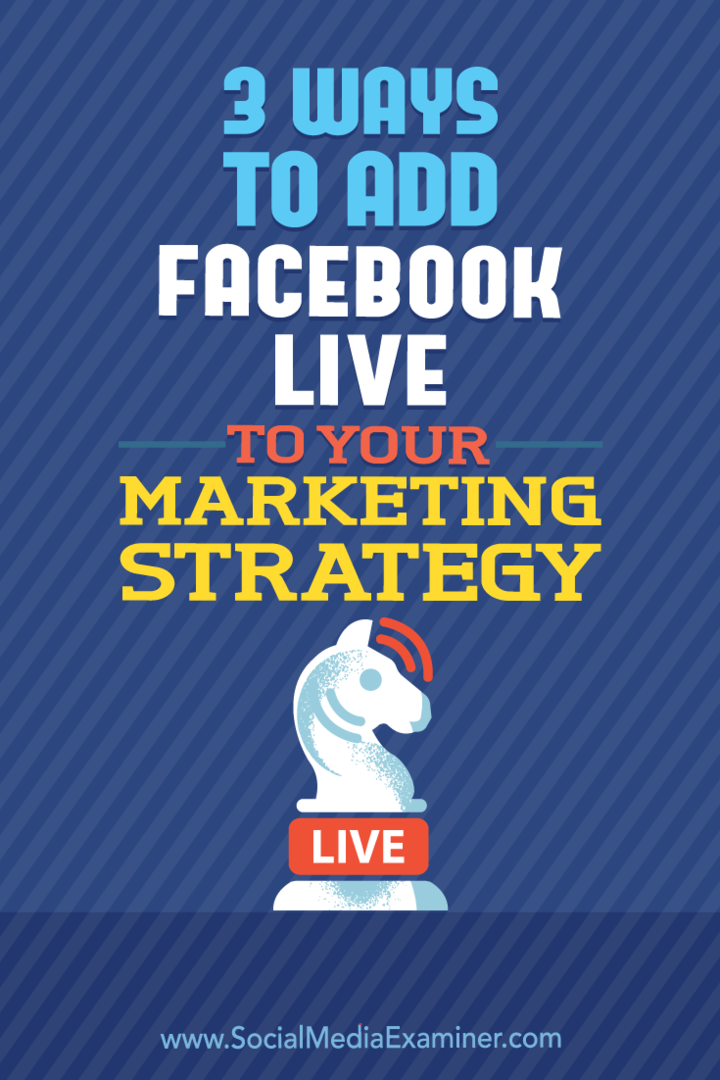 3 módszer a Facebook Live hozzáadásához marketingstratégiájához: Social Media Examiner