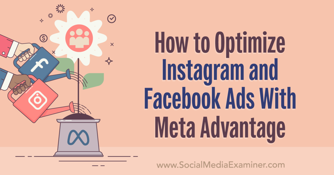 Az Instagram- és Facebook-hirdetések optimalizálása a Meta Advantage-Social Media Examiner segítségével