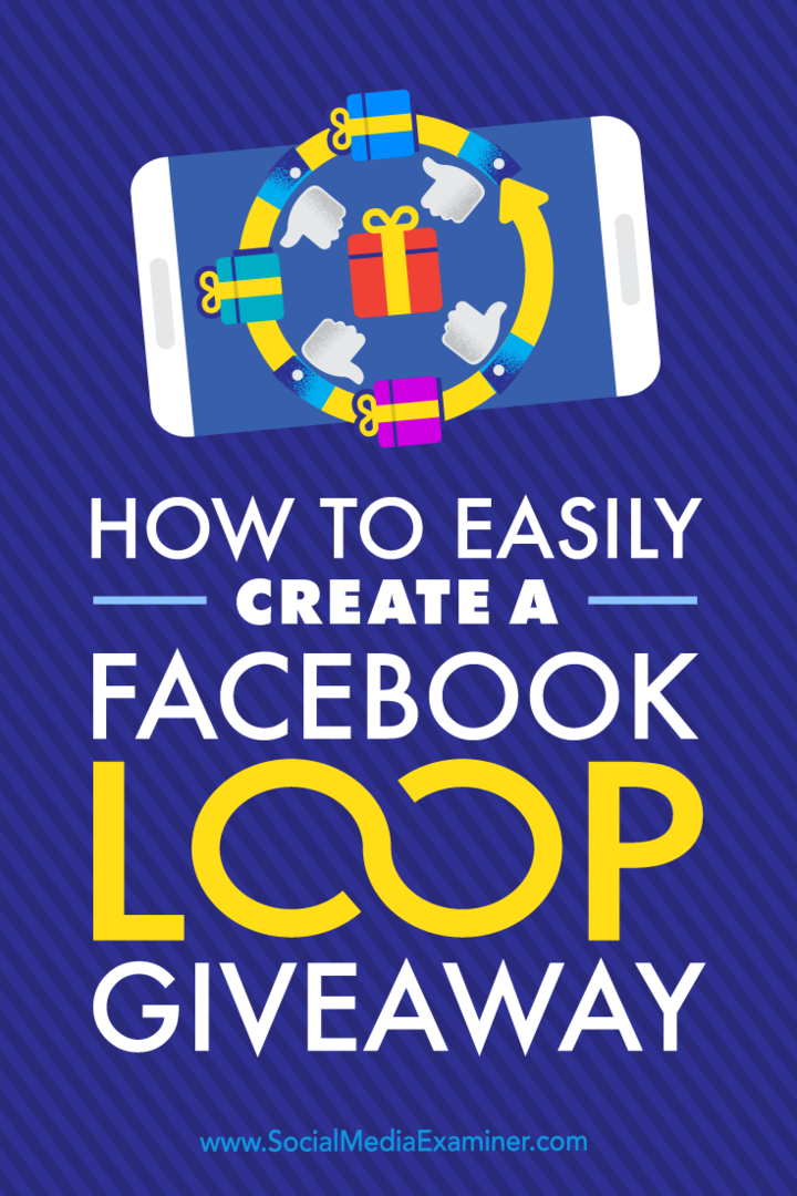Hogyan lehet egyszerűen létrehozni egy Facebook Loop Giveaway-t: Social Media Examiner