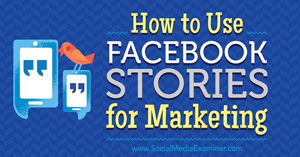 Hogyan lehet felhasználni Julia Bramble Facebook-történeteit a marketinghez a Social Media Examiner-en.