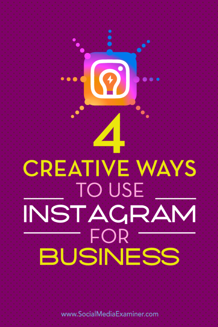 Az Instagram üzleti használatának 4 kreatív módja: Social Media Examiner