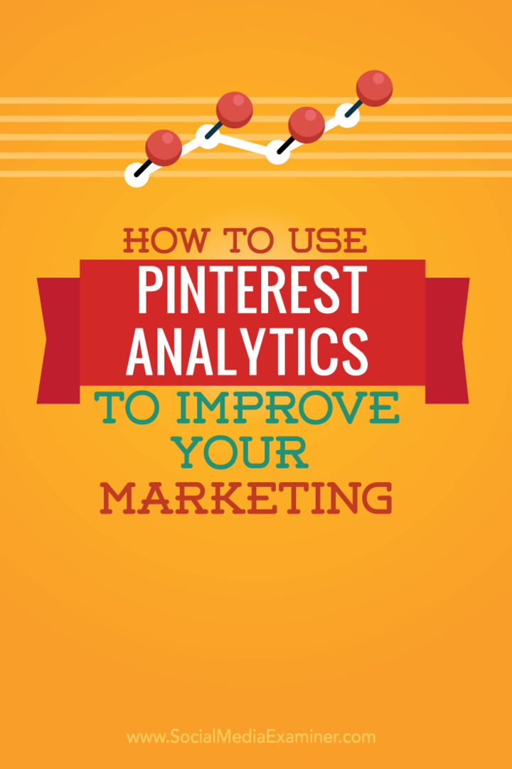 Hogyan lehet felhasználni a Pinterest Analytics szolgáltatást a marketing javításához: Social Media Examiner