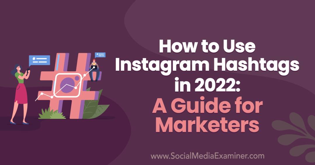 Hogyan használjuk az Instagram-hashtageket 2022-ben: Anna Sonnenberg útmutatója marketingeseknek a közösségi médiavizsgálón.