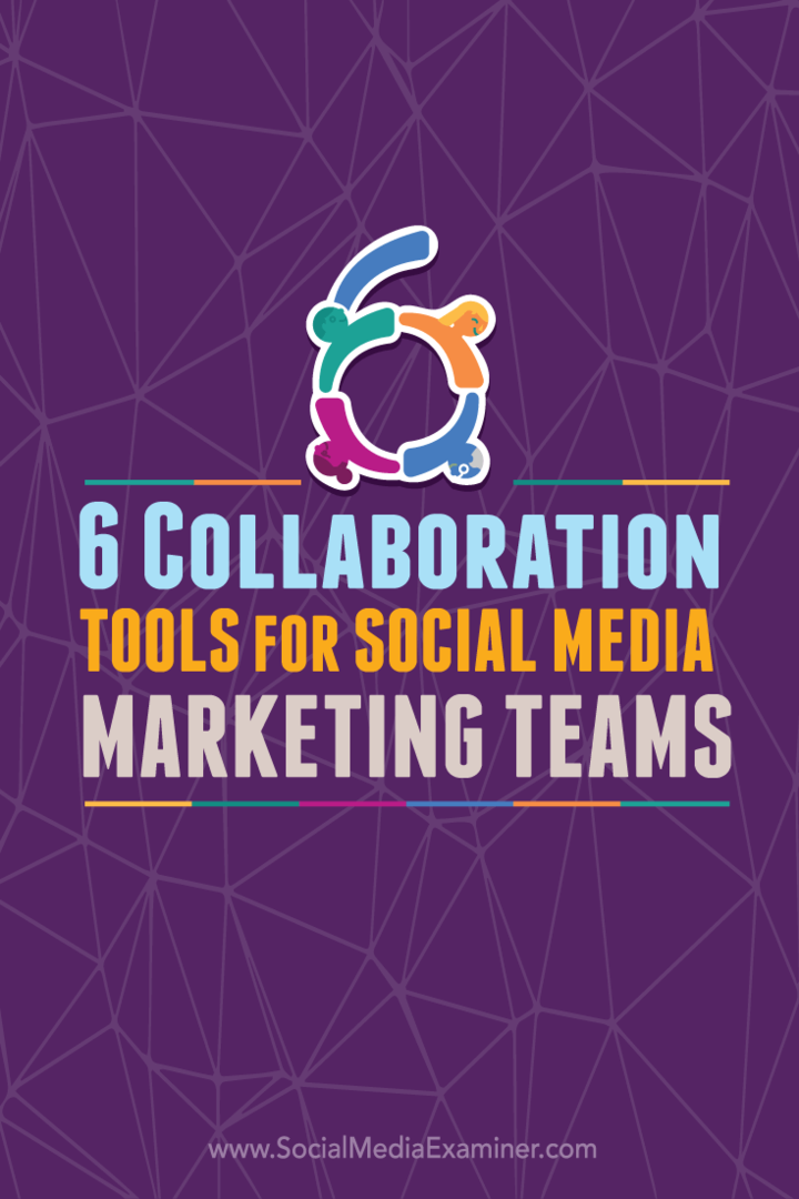 6 Együttműködési eszközök a közösségi média marketing csapatai számára: Social Media Examiner