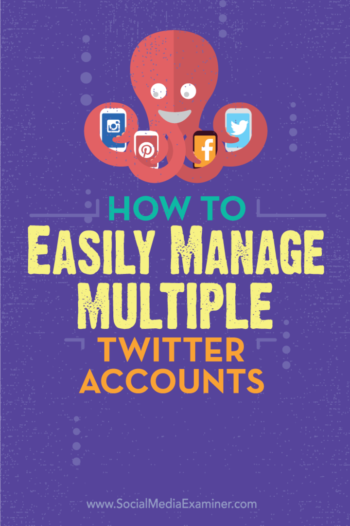 Több Twitter-fiók egyszerű kezelése: Social Media Examiner