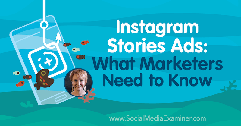 Instagram Stories Ads: Mit kell tudni a marketingszakembereknek Susan Wenograd betekintésével a Social Media Marketing Podcaston.
