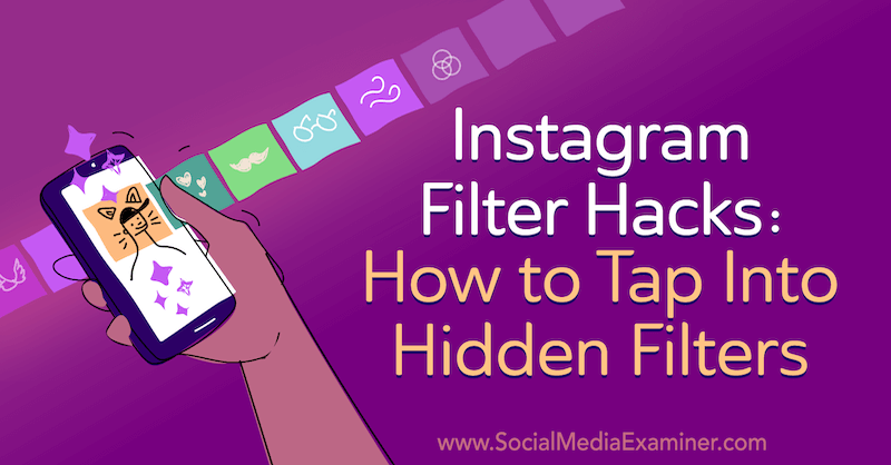 Instagram Filter Hacks: Hogyan lehet megérinteni a rejtett szűrőket: Social Media Examiner