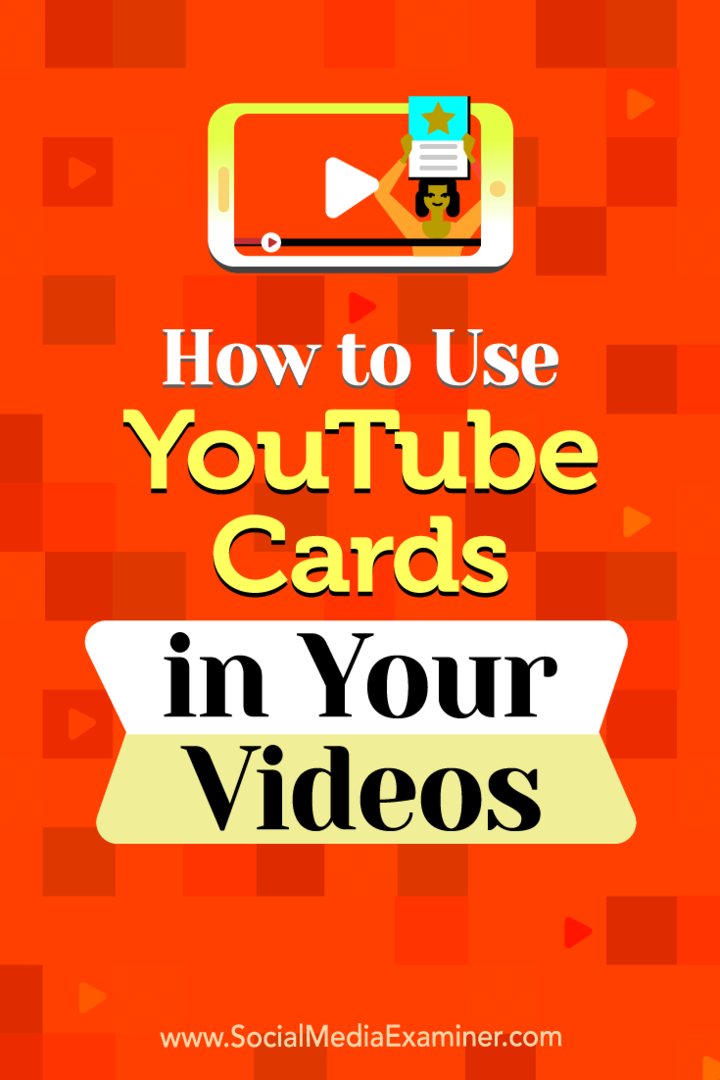 A YouTube-kártyák használata a videóidban, Ana Gotter a Social Media Examiner webhelyen.