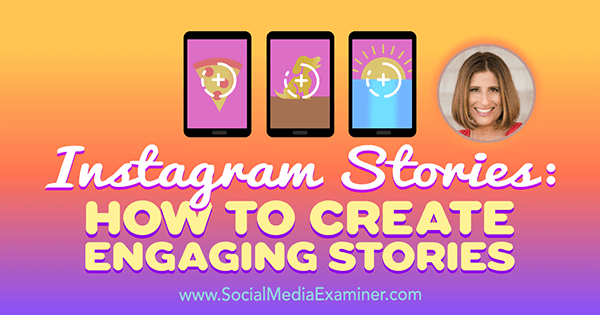 Instagram-történetek: Hogyan készítsünk vonzó történeteket Sue B Zimmerman betekintéseivel a Social Media Marketing Podcast-on.