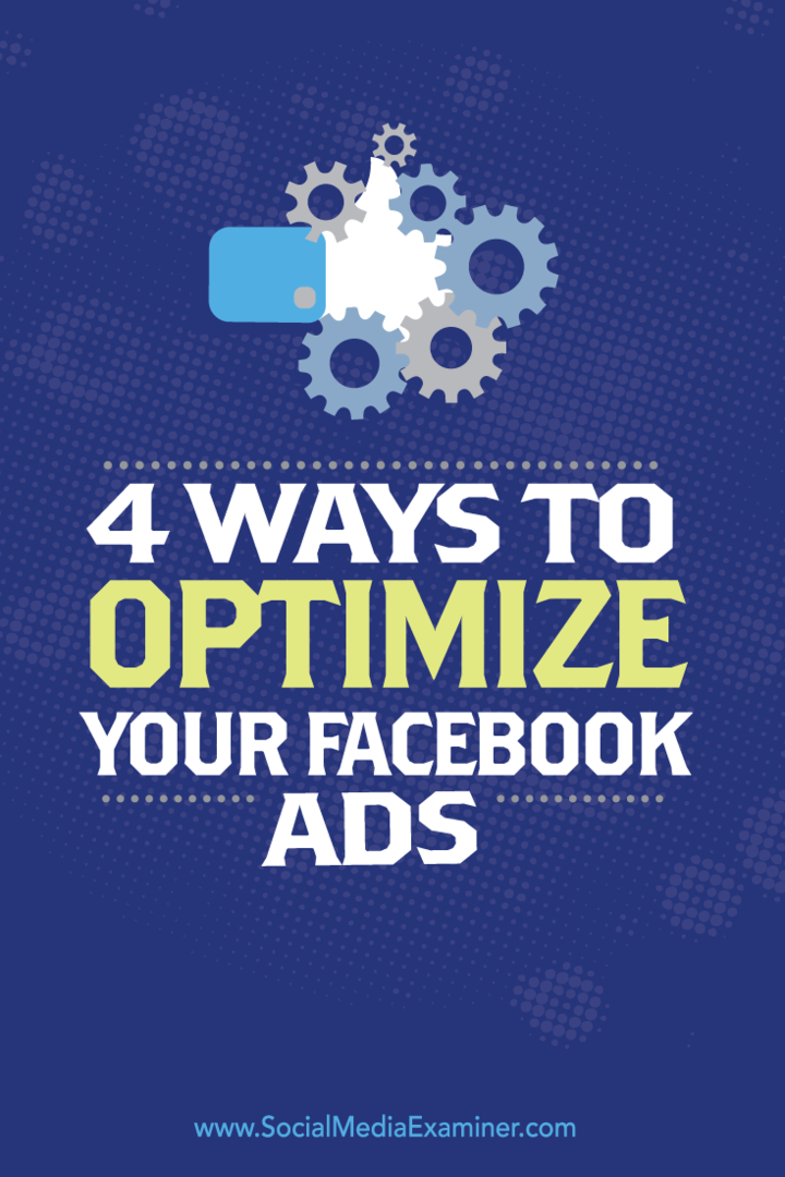 4 módszer a Facebook-hirdetések optimalizálására: Social Media Examiner