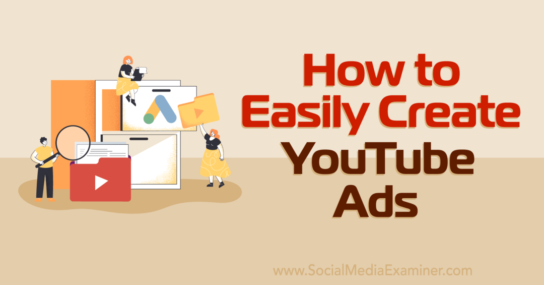 Hogyan hozhat létre egyszerűen YouTube-hirdetéseket a Google Ads Asset Library-Social Media Examiner segítségével