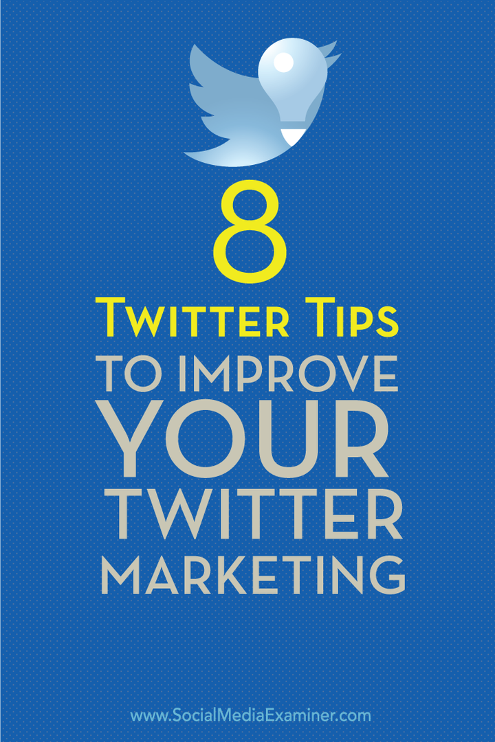 8 Twitter-tipp a Twitter-marketing javításához: Social Media Examiner