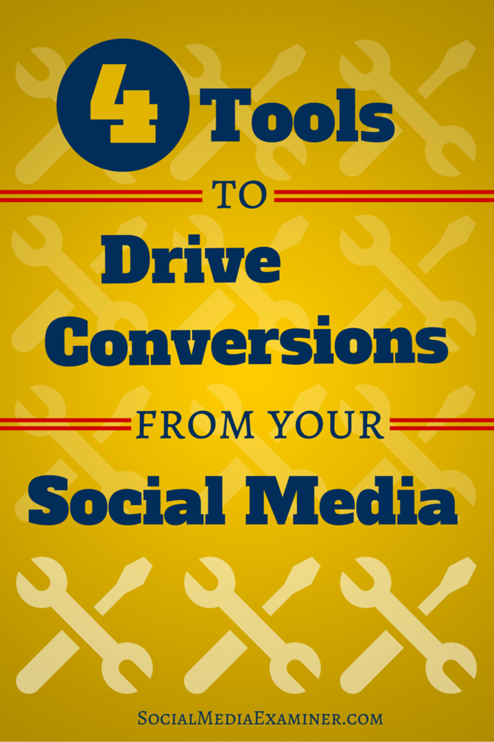 4 eszköz a konverziók elterjesztésére a közösségi forgalomból: Social Media Examiner