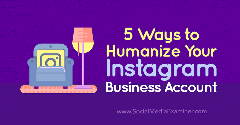 Natasa Djukanovic a Social Media Examiner-nél 5 módja az Instagram-üzleti számla humanizálásának.