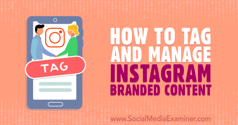 Az Instagram márkanevű tartalmak címkézése és kezelése: Social Media Examiner