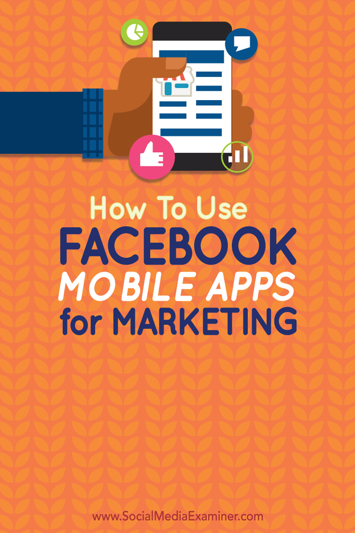 Hogyan lehet használni a Facebook mobilalkalmazásokat a marketinghez: Social Media Examiner
