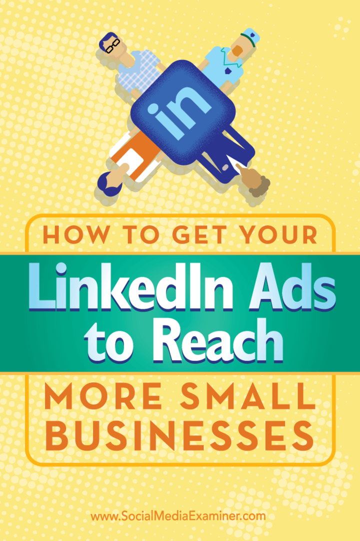 Tippek az egyedi célzás használatához, hogy a LinkedIn-hirdetések több kisvállalkozást érjenek el.