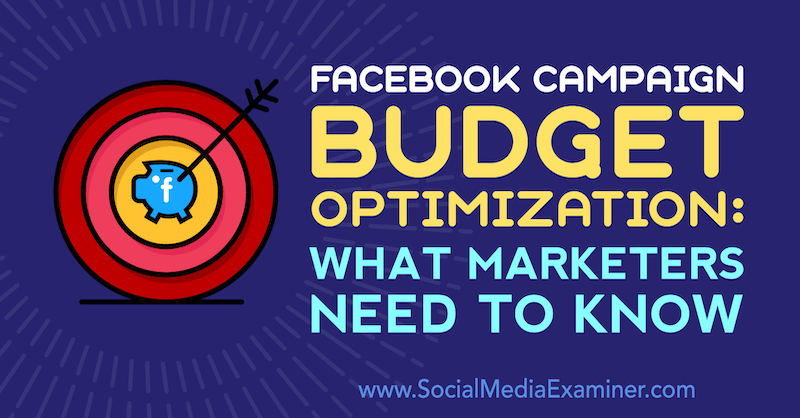 Facebook kampány költségvetés-optimalizálás: Mit kell tudni a marketingszakembereknek, Charlie Lawrence a közösségi média vizsgáztatóján.