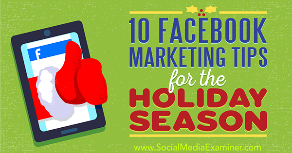 10 Facebook marketing tipp az ünnepi szezonhoz, készítette: Mari Smith, a Social Media Examiner oldalon.