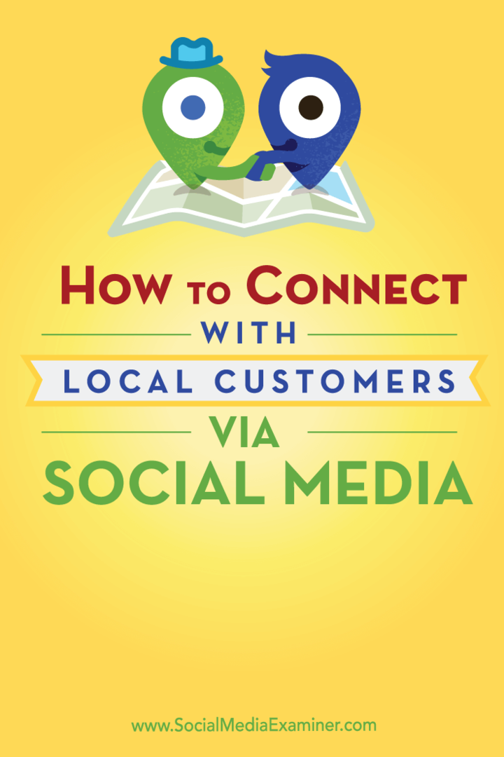 Hogyan lehet kapcsolatba lépni a helyi ügyfelekkel a közösségi médián keresztül: Social Media Examiner