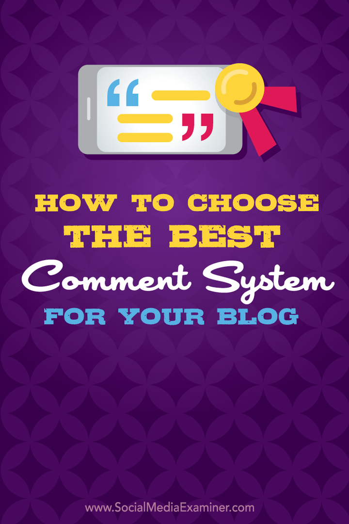 Hogyan válasszuk ki a bloghoz a legjobb megjegyzésrendszert: Social Media Examiner