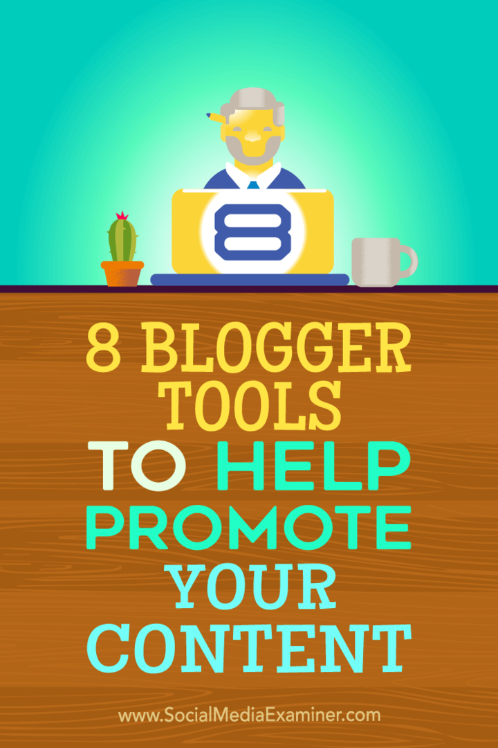 Tippek nyolc blogger-eszközzel, amelyek segítségével elősegítheti a tartalom népszerűsítését.