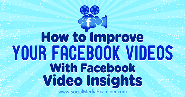 Hogyan javíthatjuk Facebook-videóinkat Teresa Heath-Wareing Facebook Video Insights-jával a közösségi média vizsgáztatóján.